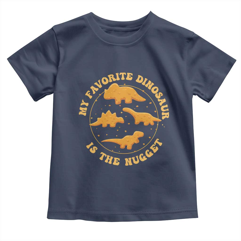 My Favorite Dinosaur Is The Nugget Toddler T Shirt Funny Food Lover Gift - Wonder Print Shop