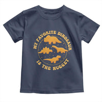 My Favorite Dinosaur Is The Nugget Toddler T Shirt Funny Food Lover Gift - Wonder Print Shop