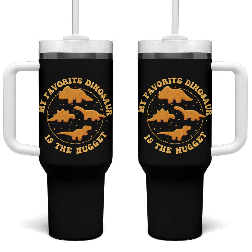 My Favorite Dinosaur Is The Nugget Tumbler With Handle Funny Food Lover Gift
