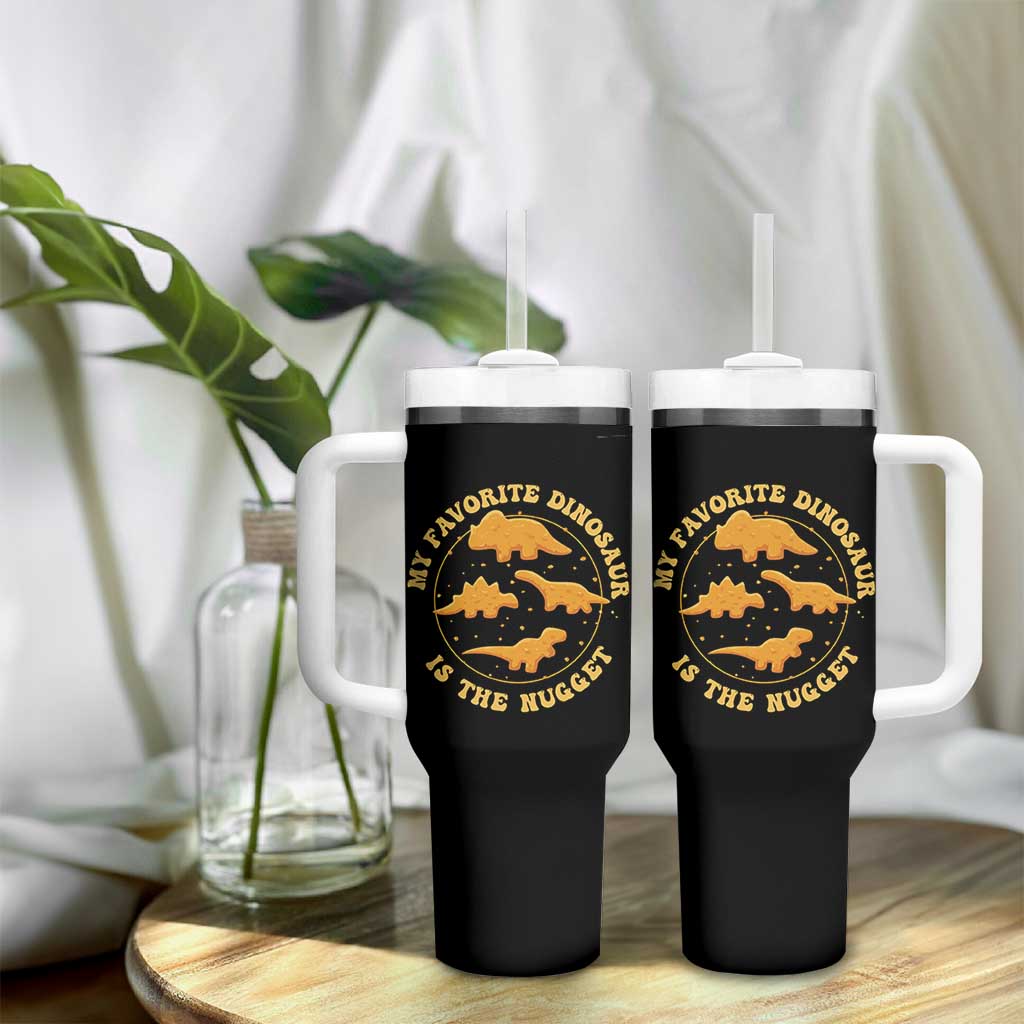 My Favorite Dinosaur Is The Nugget Tumbler With Handle Funny Food Lover Gift