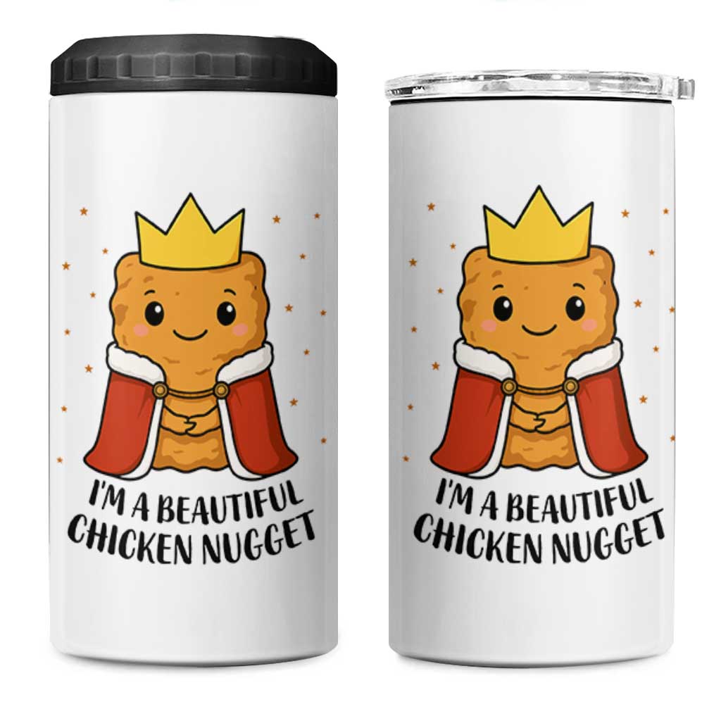 I'm A Beautiful Chicken Nugget 4 in 1 Can Cooler Tumbler Food Humor Gift
