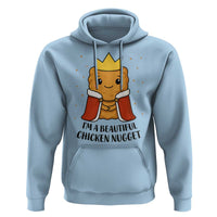I'm A Beautiful Chicken Nugget Hoodie Food Humor Gift - Wonder Print Shop