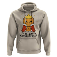 I'm A Beautiful Chicken Nugget Hoodie Food Humor Gift - Wonder Print Shop