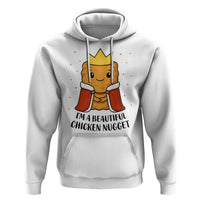 I'm A Beautiful Chicken Nugget Hoodie Food Humor Gift - Wonder Print Shop