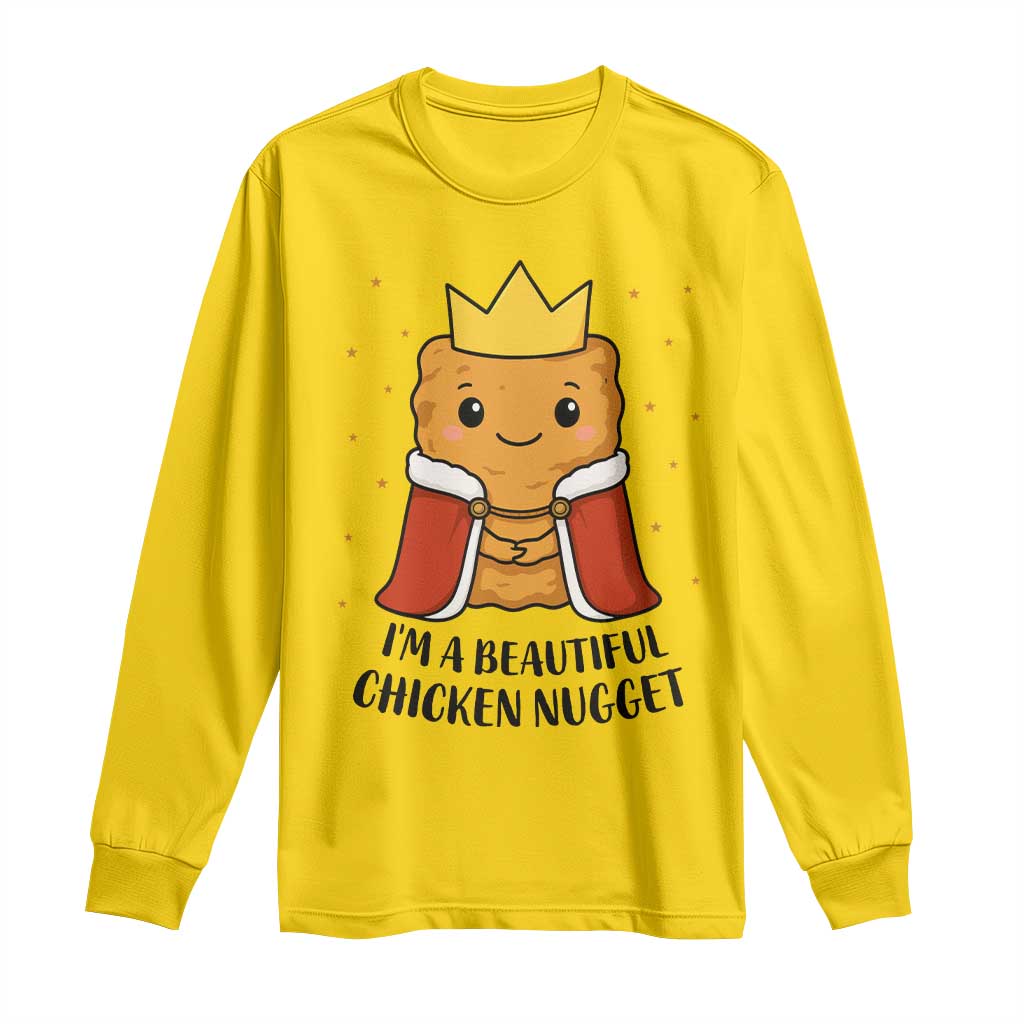 I'm A Beautiful Chicken Nugget Long Sleeve Shirt Food Humor Gift - Wonder Print Shop