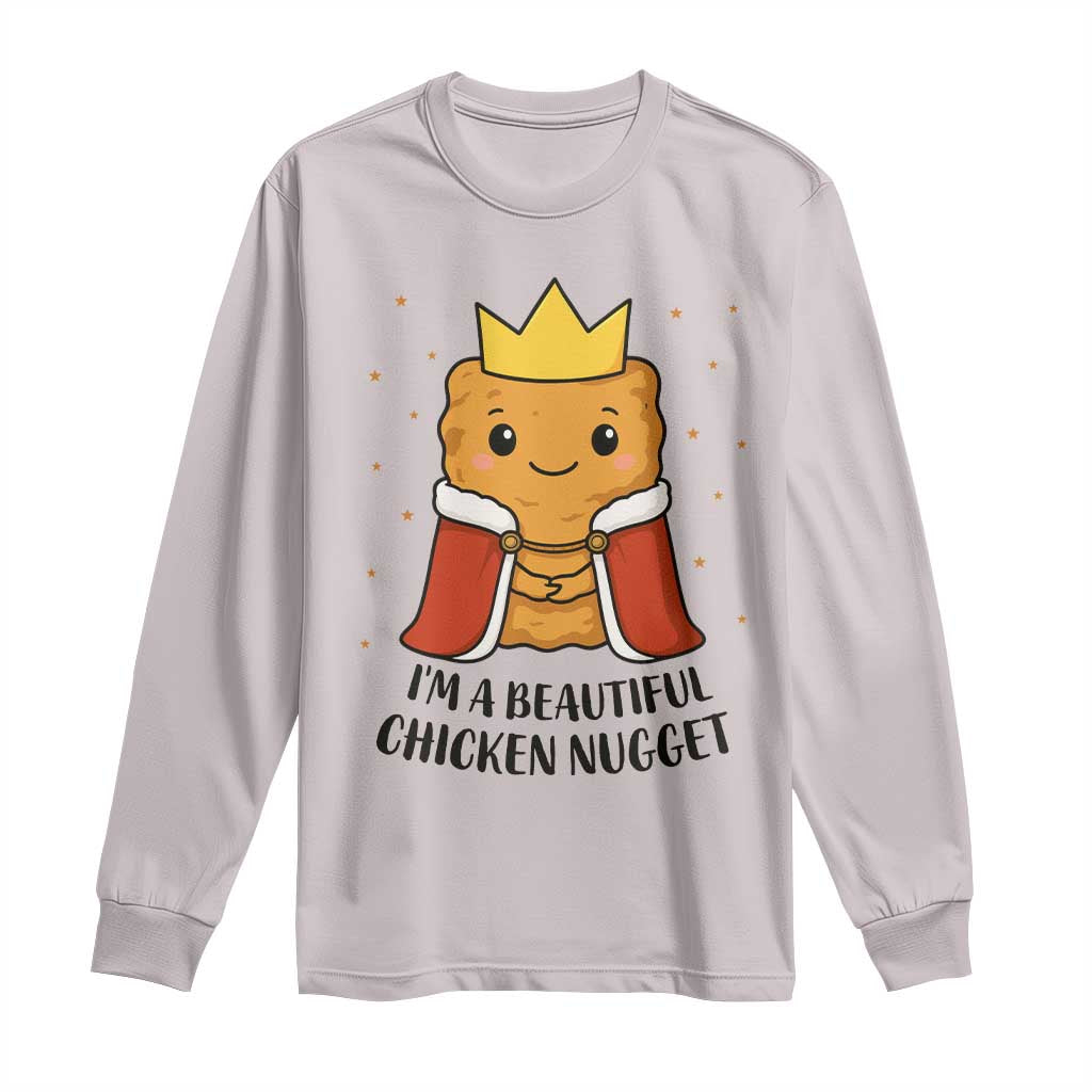 I'm A Beautiful Chicken Nugget Long Sleeve Shirt Food Humor Gift - Wonder Print Shop