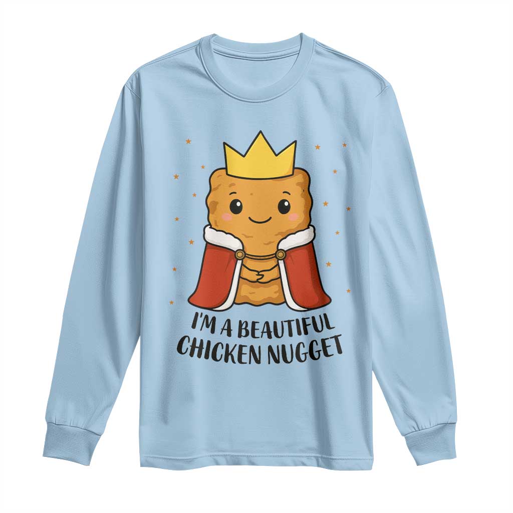 I'm A Beautiful Chicken Nugget Long Sleeve Shirt Food Humor Gift - Wonder Print Shop