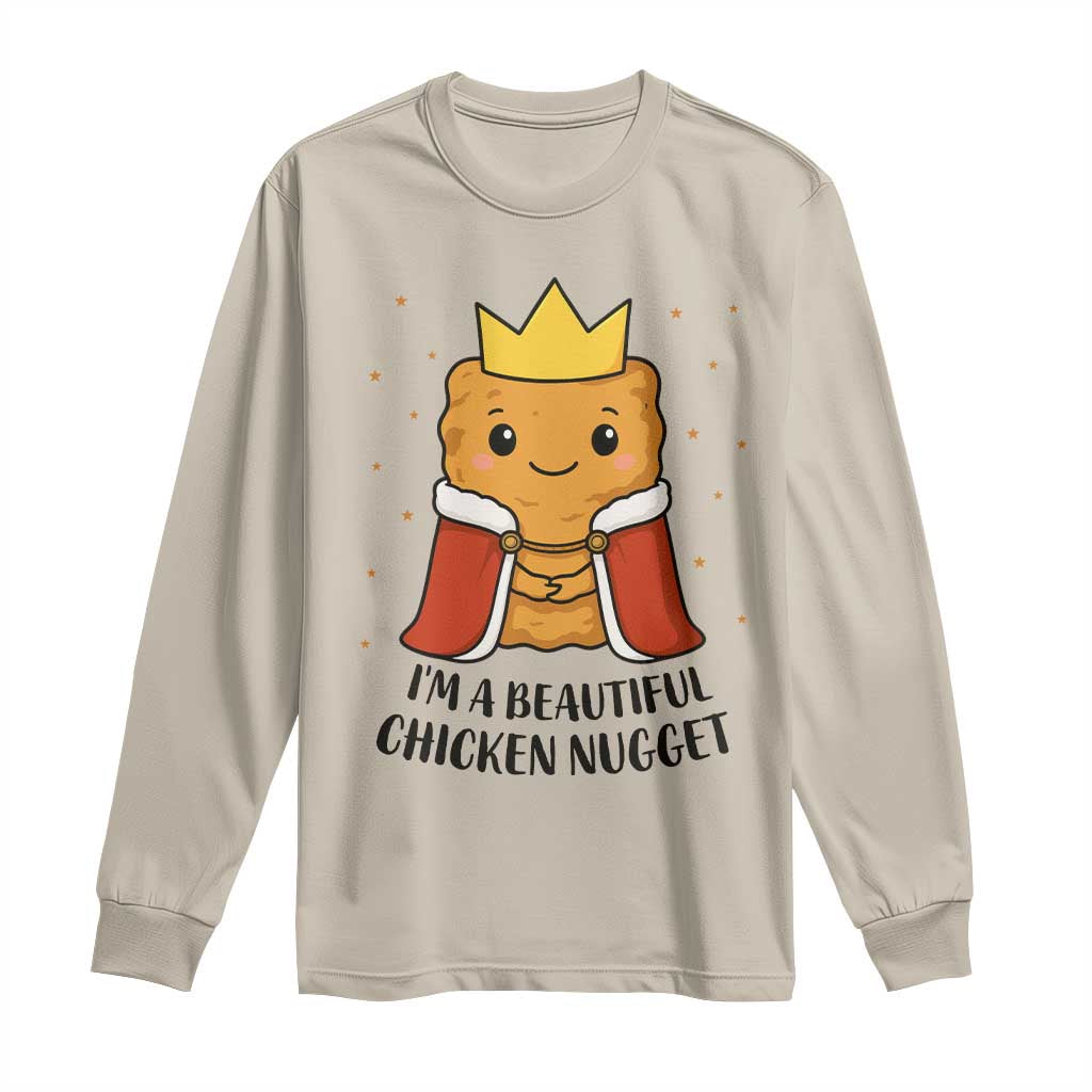 I'm A Beautiful Chicken Nugget Long Sleeve Shirt Food Humor Gift - Wonder Print Shop