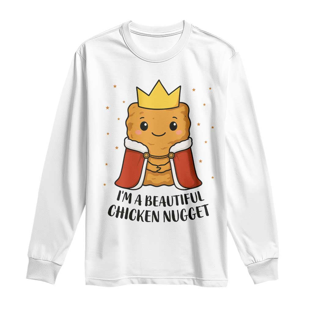 I'm A Beautiful Chicken Nugget Long Sleeve Shirt Food Humor Gift - Wonder Print Shop