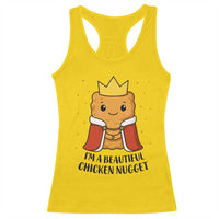 I'm A Beautiful Chicken Nugget Racerback Tank Top Food Humor Gift - Wonder Print Shop