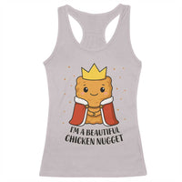 I'm A Beautiful Chicken Nugget Racerback Tank Top Food Humor Gift - Wonder Print Shop