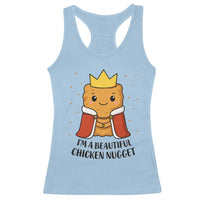I'm A Beautiful Chicken Nugget Racerback Tank Top Food Humor Gift - Wonder Print Shop