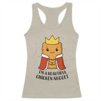 I'm A Beautiful Chicken Nugget Racerback Tank Top Food Humor Gift - Wonder Print Shop