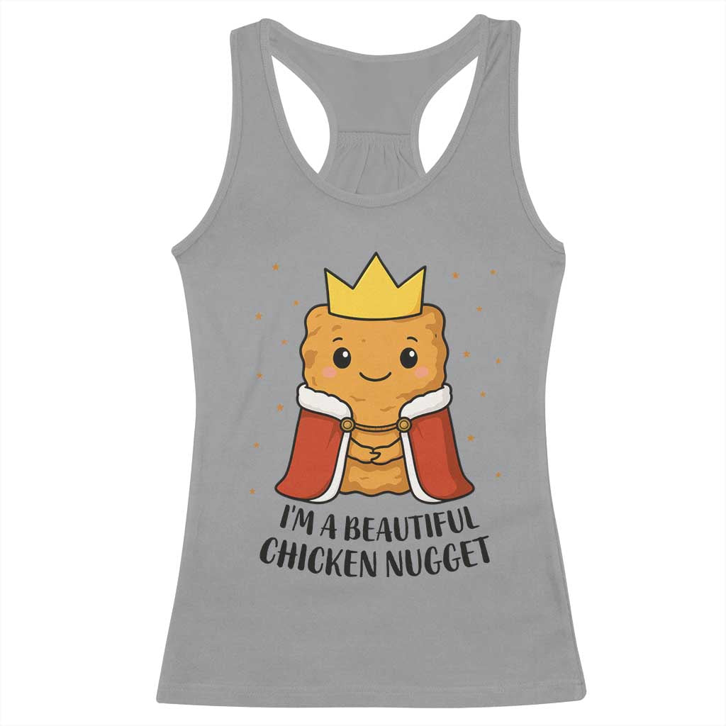 I'm A Beautiful Chicken Nugget Racerback Tank Top Food Humor Gift - Wonder Print Shop