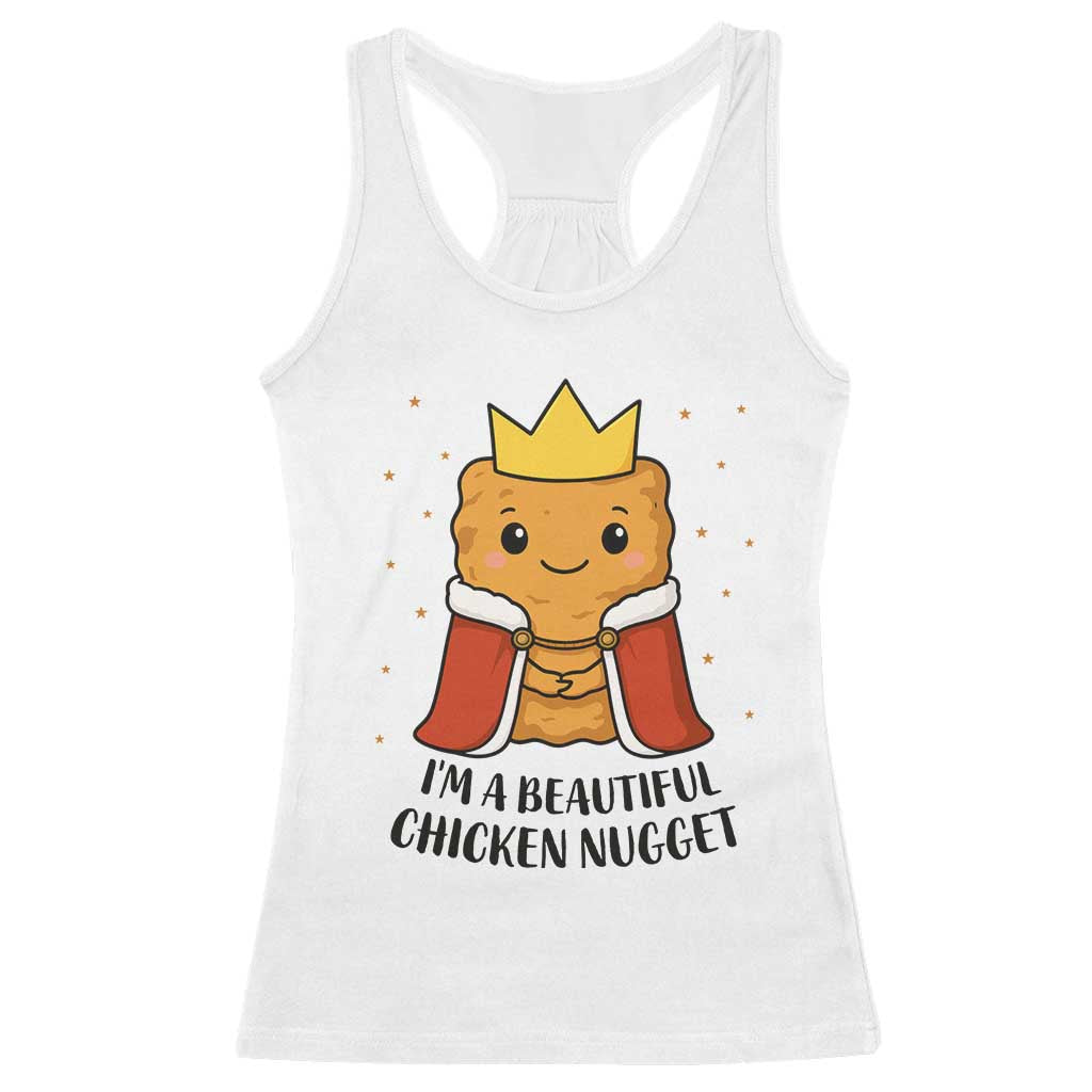 I'm A Beautiful Chicken Nugget Racerback Tank Top Food Humor Gift - Wonder Print Shop