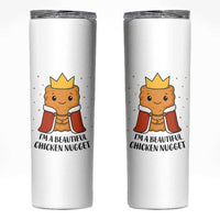 I'm A Beautiful Chicken Nugget Skinny Tumbler Food Humor Gift