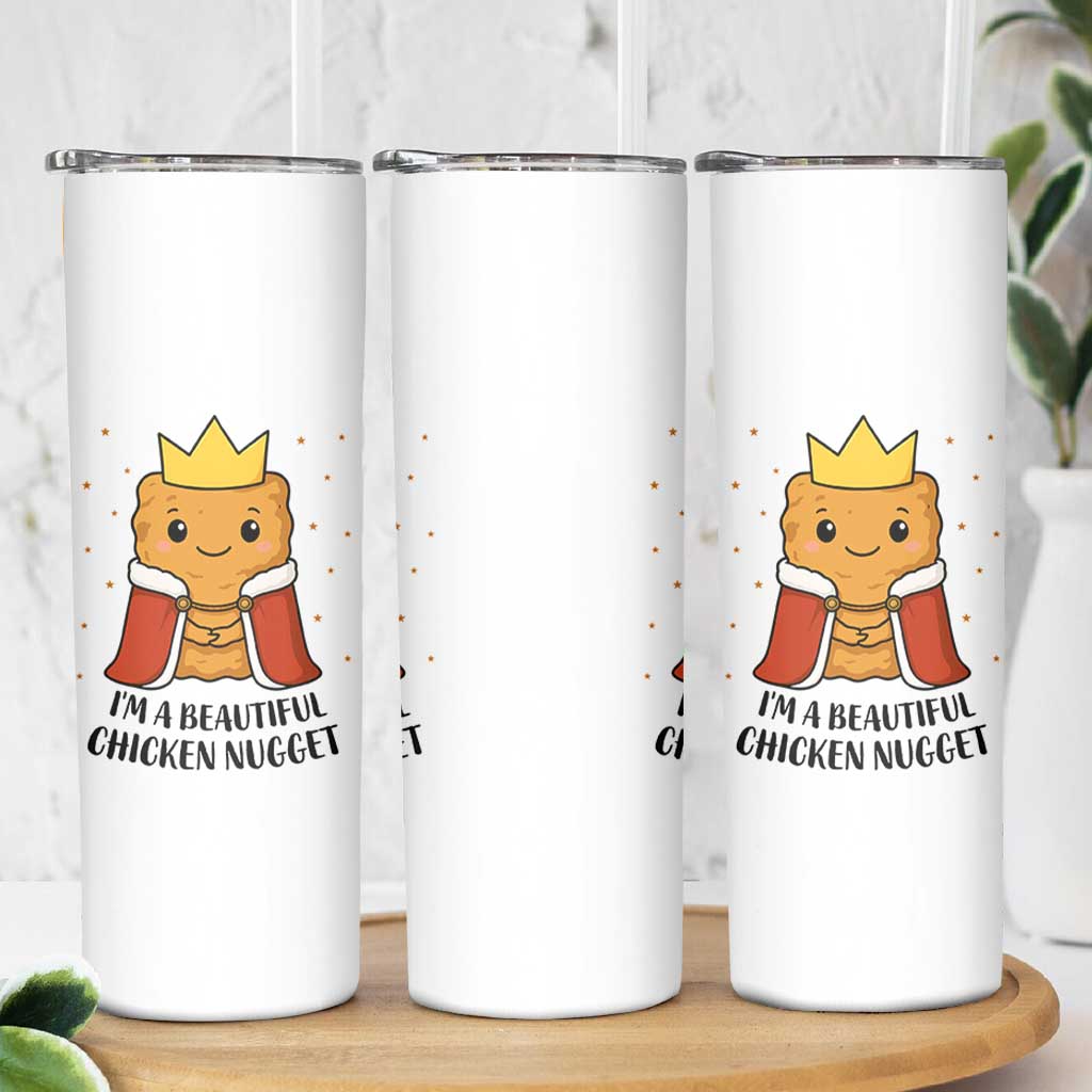 I'm A Beautiful Chicken Nugget Skinny Tumbler Food Humor Gift