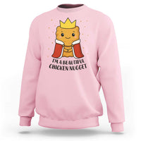 I'm A Beautiful Chicken Nugget Sweatshirt Food Humor Gift - Wonder Print Shop