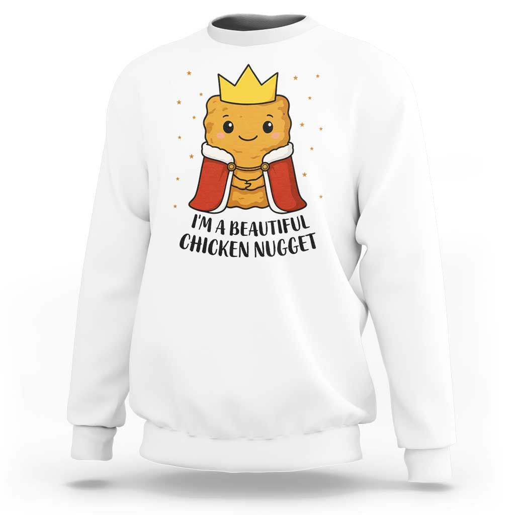 I'm A Beautiful Chicken Nugget Sweatshirt Food Humor Gift - Wonder Print Shop