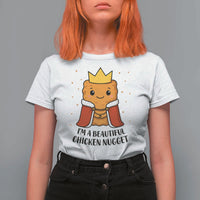 I'm A Beautiful Chicken Nugget T Shirt For Women Food Humor Gift - Wonder Print Shop