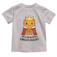 I'm A Beautiful Chicken Nugget Toddler T Shirt Food Humor Gift - Wonder Print Shop