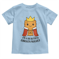 I'm A Beautiful Chicken Nugget Toddler T Shirt Food Humor Gift - Wonder Print Shop
