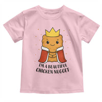 I'm A Beautiful Chicken Nugget Toddler T Shirt Food Humor Gift - Wonder Print Shop