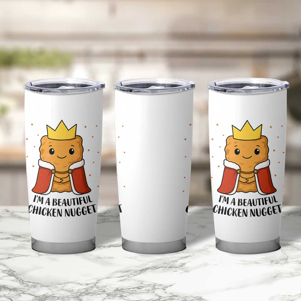 I'm A Beautiful Chicken Nugget Tumbler Cup Food Humor Gift