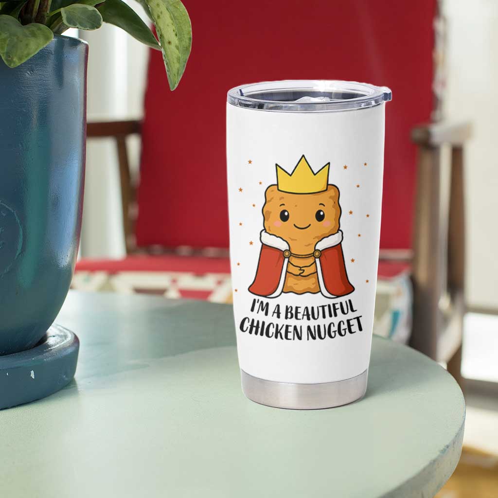 I'm A Beautiful Chicken Nugget Tumbler Cup Food Humor Gift