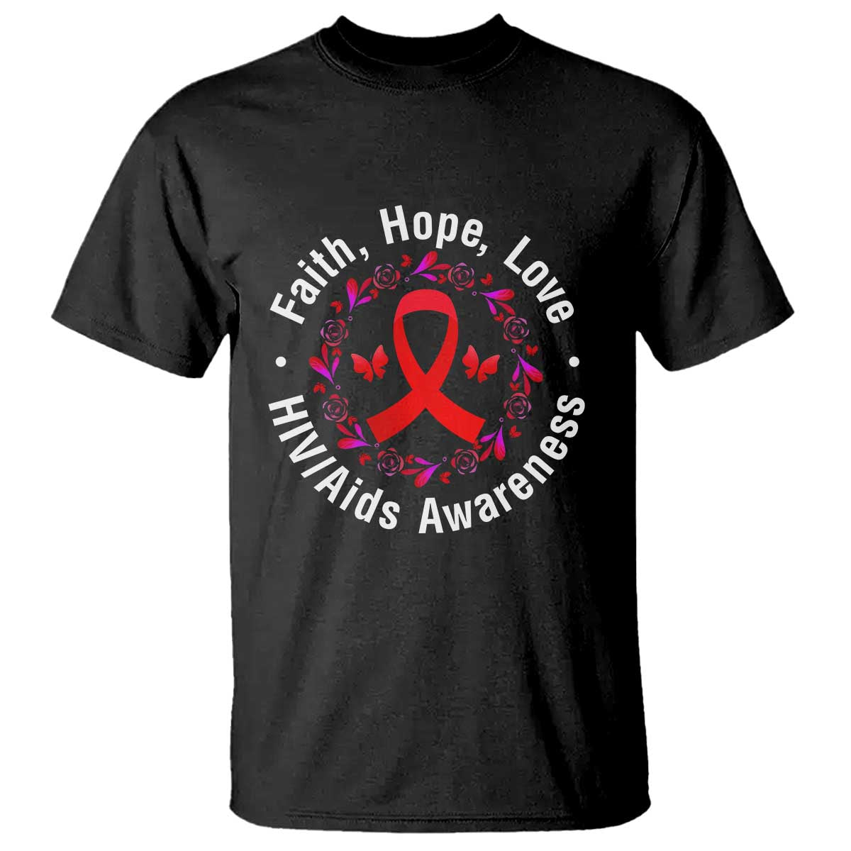 HIV Awareness Empowerment Gift T Shirt Faith Hope Love - Wonder Print Shop