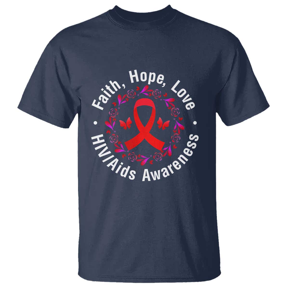 HIV Awareness Empowerment Gift T Shirt Faith Hope Love - Wonder Print Shop