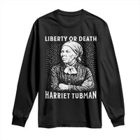 Harriet Tubman Liberty Or Death Long Sleeve Shirt Female Empowerment History Gift - Wonder Print Shop