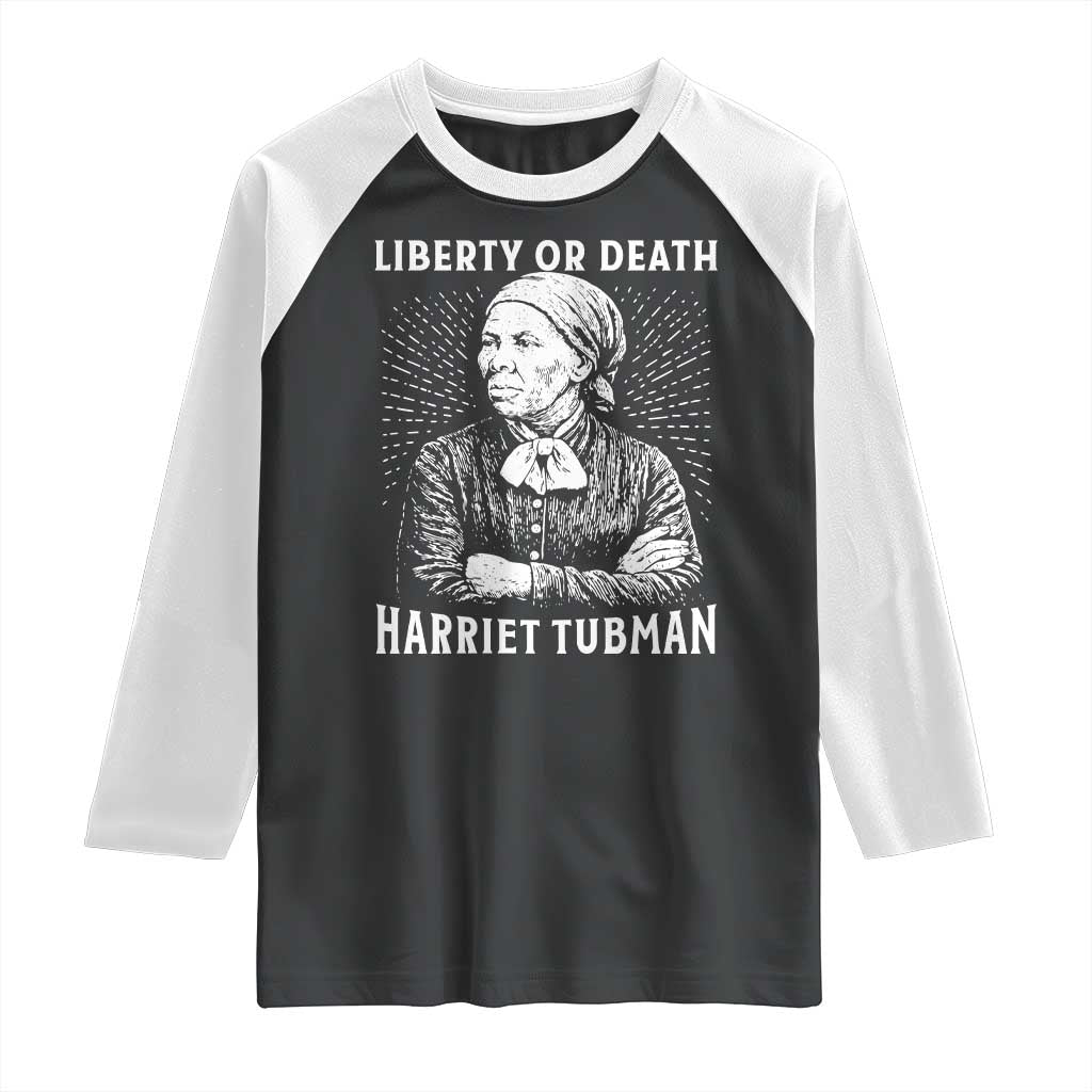 Harriet Tubman Liberty Or Death Raglan Shirt Female Empowerment History Gift - Wonder Print Shop