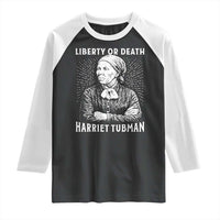 Harriet Tubman Liberty Or Death Raglan Shirt Female Empowerment History Gift - Wonder Print Shop