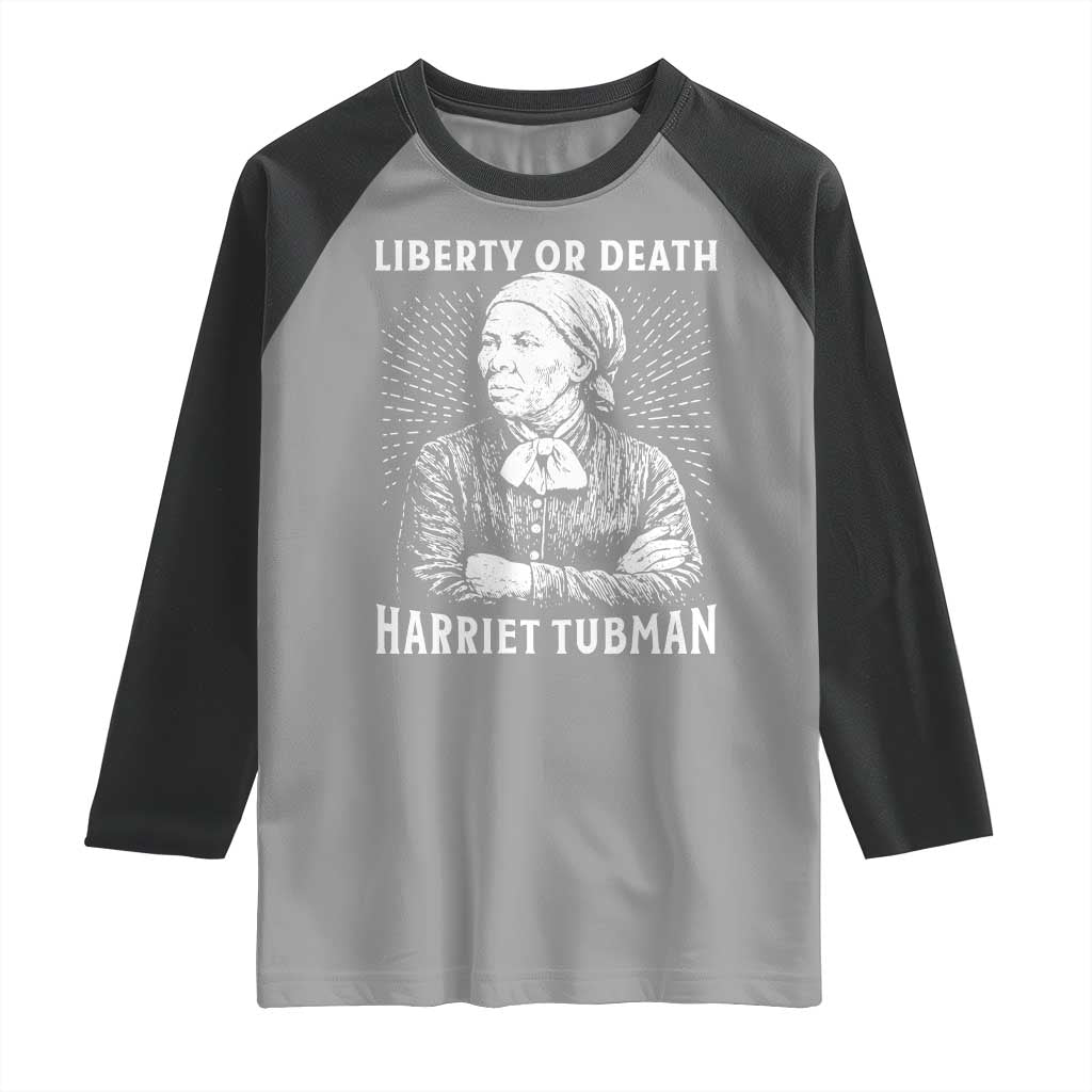 Harriet Tubman Liberty Or Death Raglan Shirt Female Empowerment History Gift - Wonder Print Shop