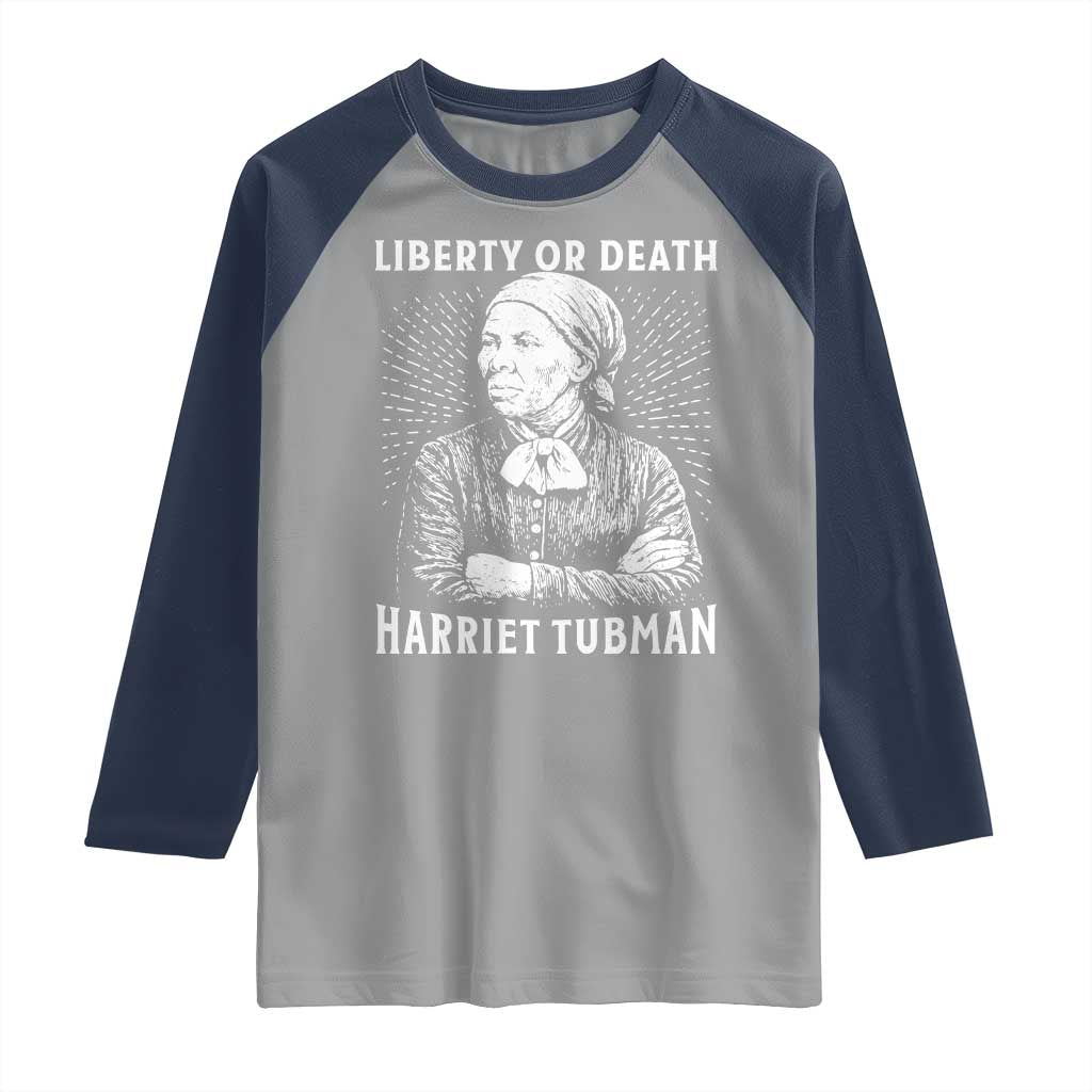 Harriet Tubman Liberty Or Death Raglan Shirt Female Empowerment History Gift - Wonder Print Shop