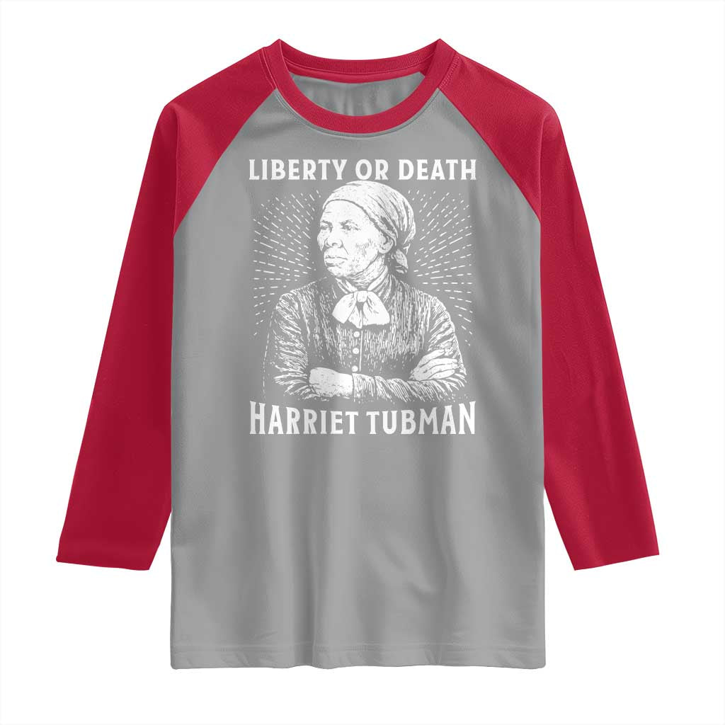 Harriet Tubman Liberty Or Death Raglan Shirt Female Empowerment History Gift - Wonder Print Shop