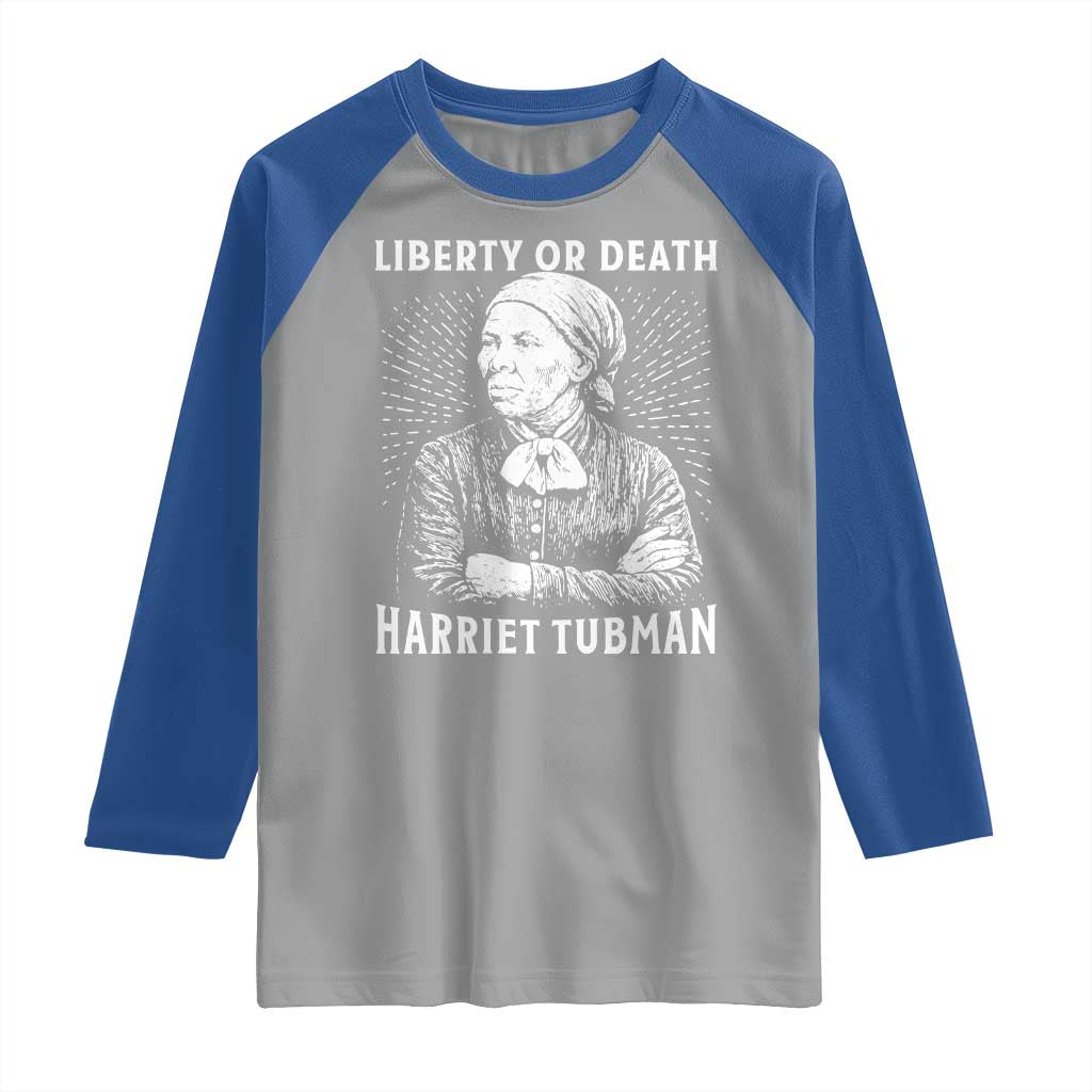 Harriet Tubman Liberty Or Death Raglan Shirt Female Empowerment History Gift - Wonder Print Shop