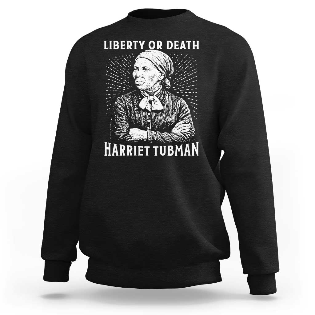Harriet Tubman Liberty Or Death Sweatshirt Female Empowerment History Gift - Wonder Print Shop