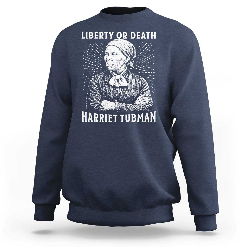 Harriet Tubman Liberty Or Death Sweatshirt Female Empowerment History Gift - Wonder Print Shop