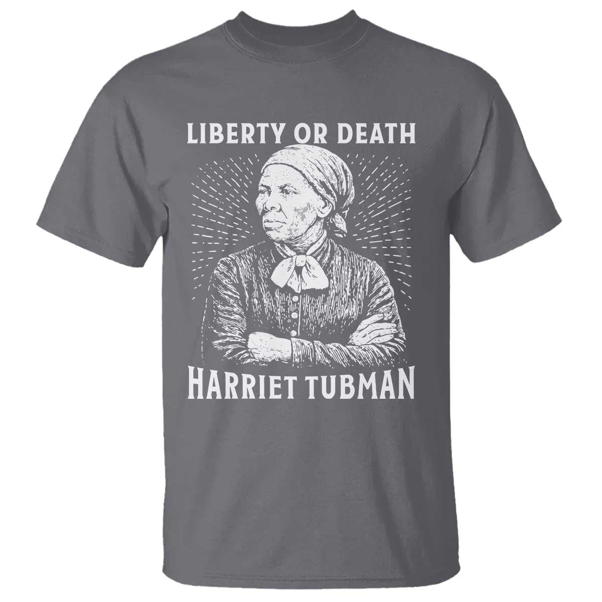 Harriet Tubman Liberty Or Death T Shirt Female Empowerment History Gift - Wonder Print Shop
