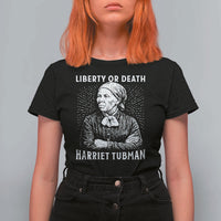 Harriet Tubman Liberty Or Death T Shirt For Women Female Empowerment History Gift - Wonder Print Shop