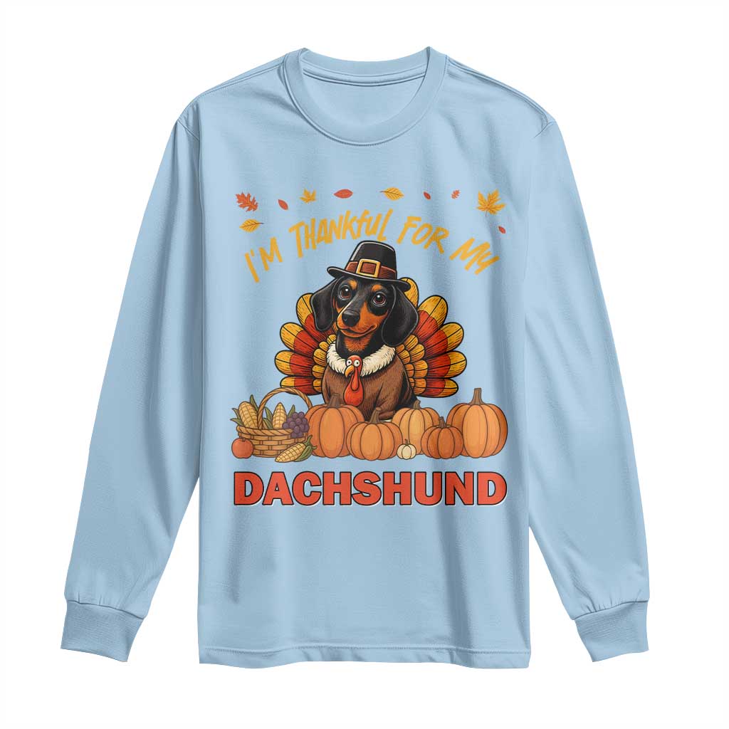 Thanksgiving Dog Long Sleeve Shirt I Am Thankful For My Dachshund - Wonder Print Shop