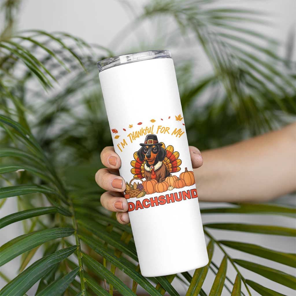 Thanksgiving Dog Skinny Tumbler I Am Thankful For My Dachshund