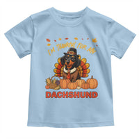 Thanksgiving Dog Toddler T Shirt I Am Thankful For My Dachshund - Wonder Print Shop
