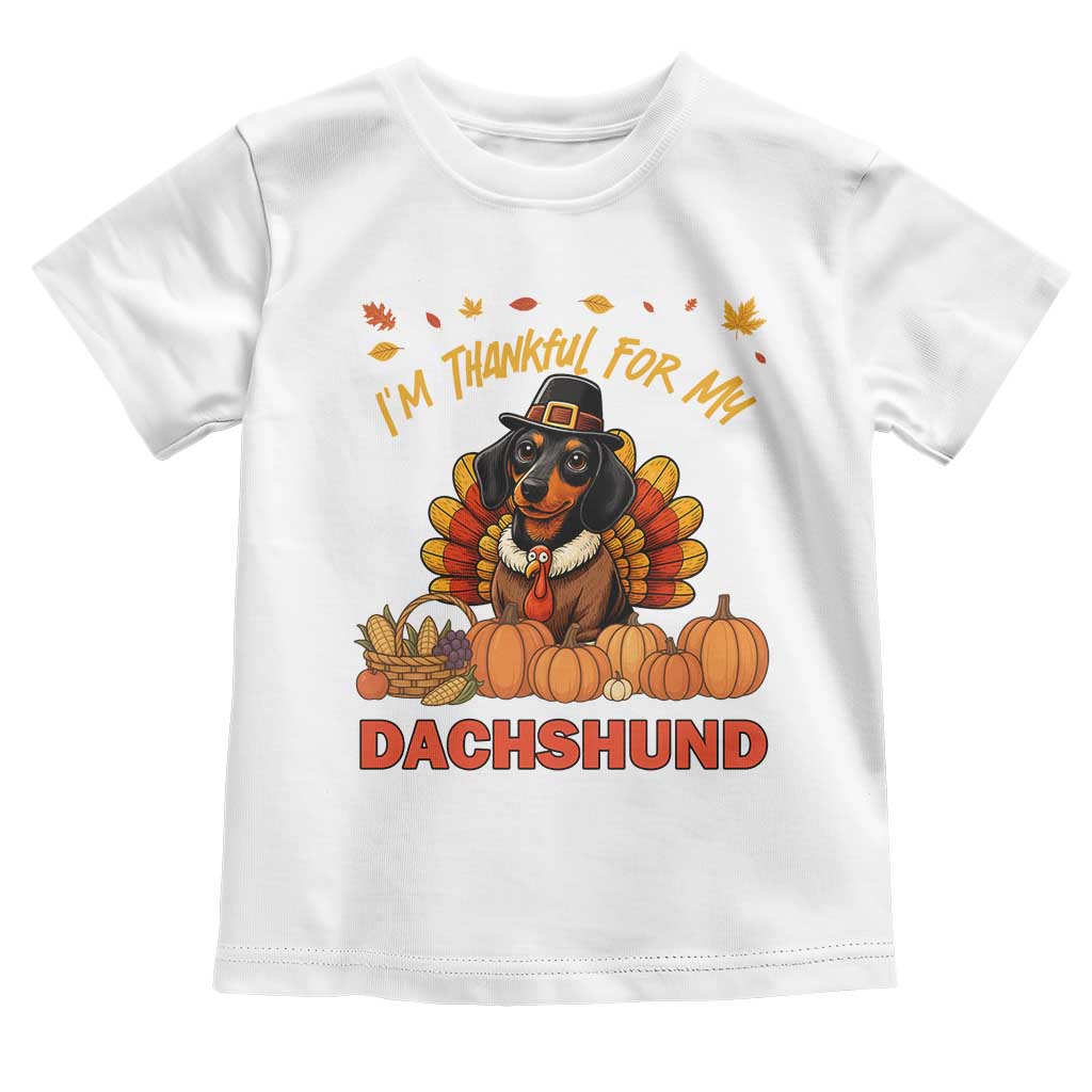 Thanksgiving Dog Toddler T Shirt I Am Thankful For My Dachshund - Wonder Print Shop
