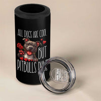 Pitbull Lover 4 in 1 Can Cooler Tumbler All Dogs Are Cool But Pitbulls Rule