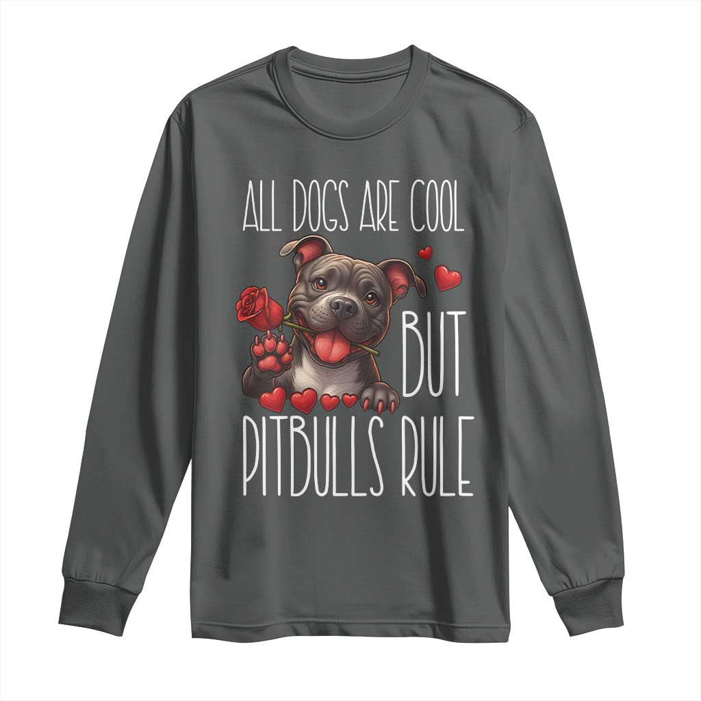 Pitbull Lover Long Sleeve Shirt All Dogs Are Cool But Pitbulls Rule - Wonder Print Shop