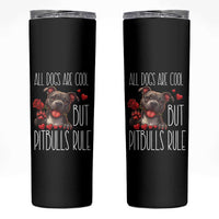 Pitbull Lover Skinny Tumbler All Dogs Are Cool But Pitbulls Rule