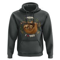 Mom I Love You Hoodie Cute Sloth Lover Mothers Day Gift - Wonder Print Shop